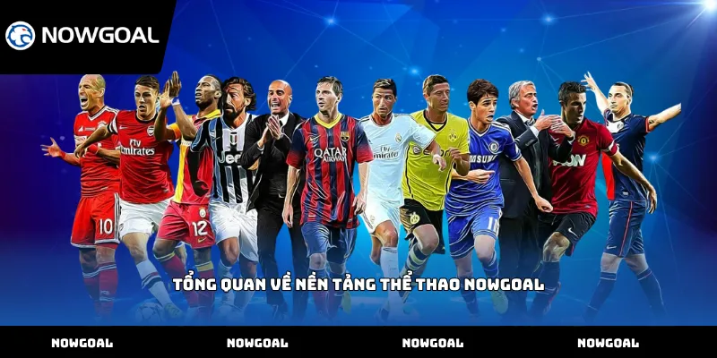 Tổng quan về nền tảng thể thao Nowgoal